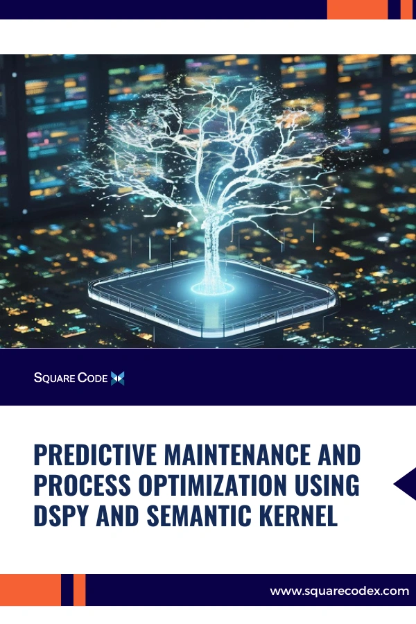AI-powered predictive maintenance and process optimization using DSPy and Semantic Kernel