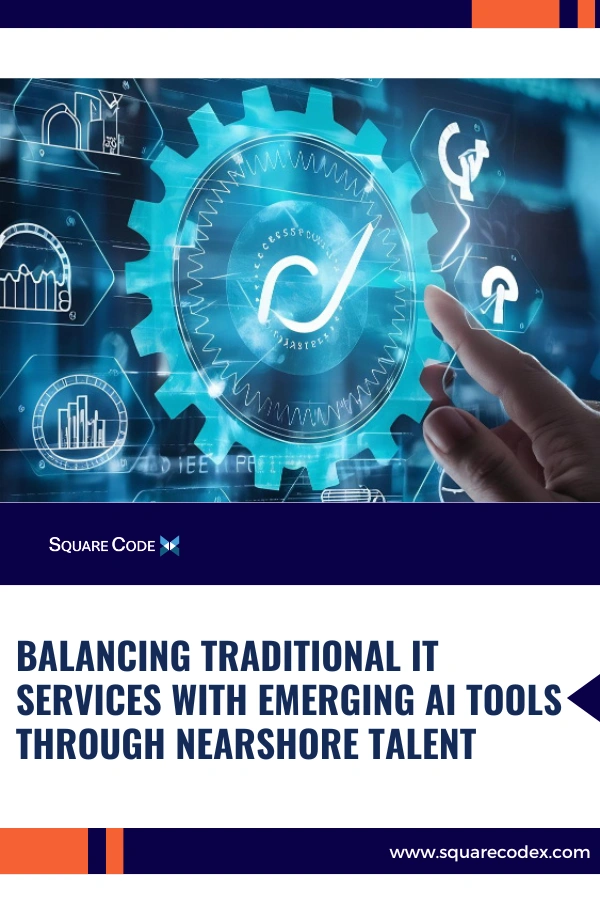 Square Codex engineers balancing Nearshore Talent IT services with AI integration