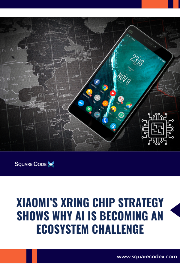 Xiaomi’s Xring Chip Strategy Shows Why AI Is Becoming an Ecosystem Challenge