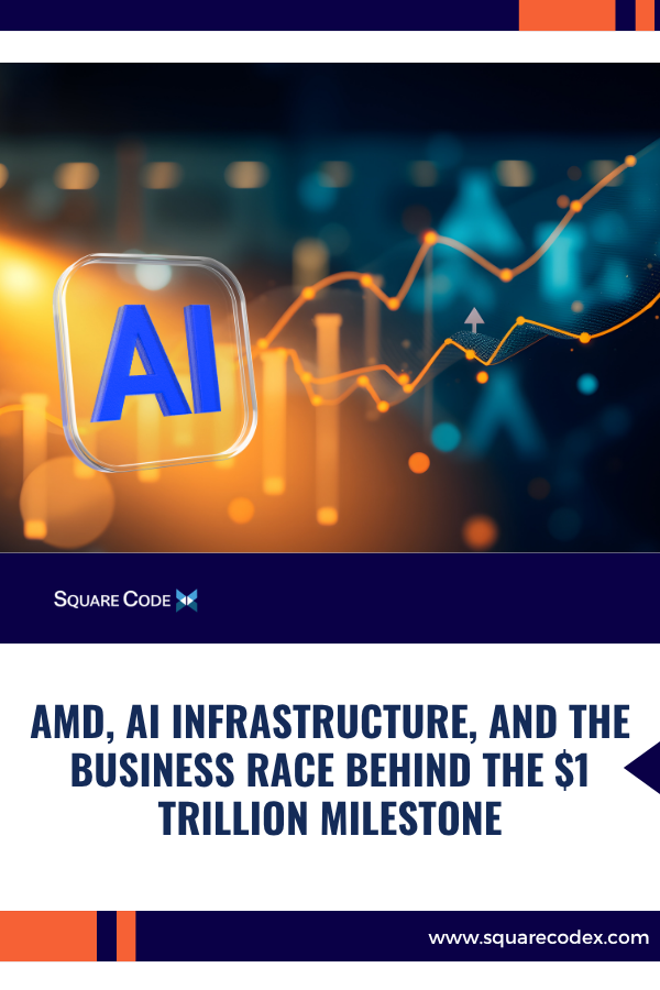 AMD, AI Infrastructure, and the Business Race Behind the $1 Trillion Milestone