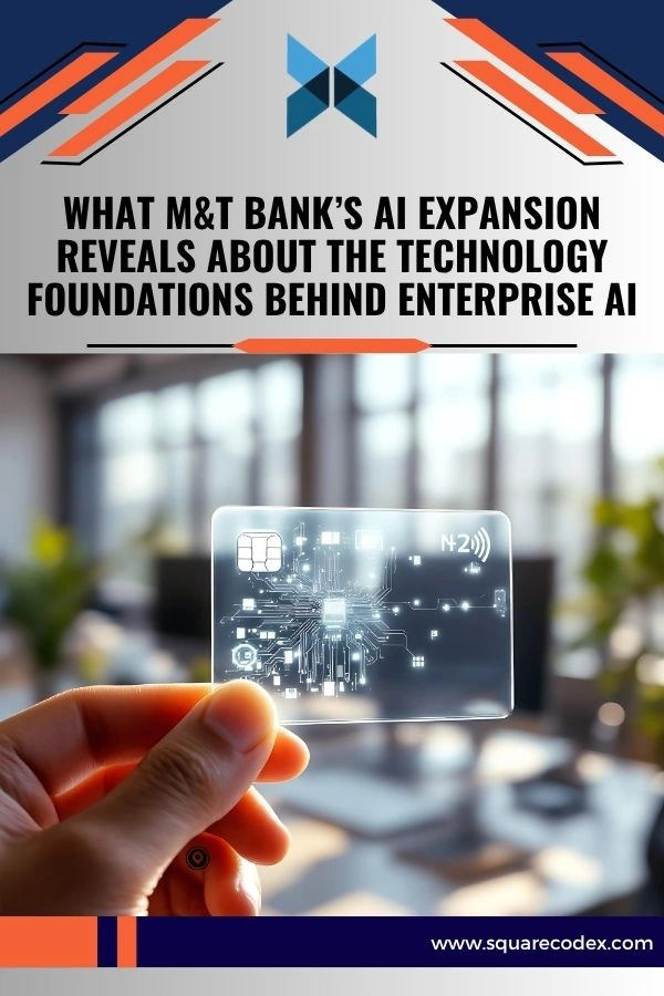 M&T Bank enterprise AI expansion and technology foundations